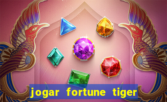 jogar fortune tiger de graca